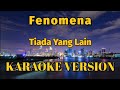 Fenomena - Tiada Yang Lain Karaoke