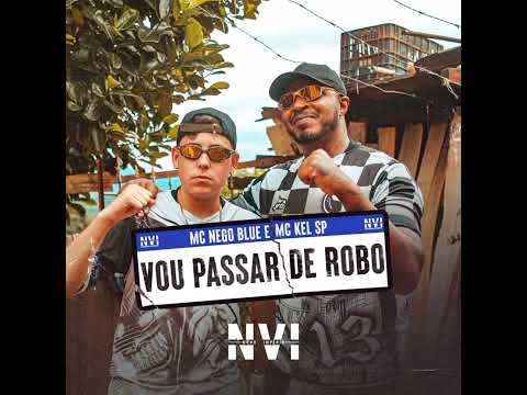 MC NEGO BLUE, MC KEL SP - Vou passa de robô 🤖🤖