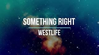 Westlife - Something right - Lyrics Video