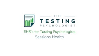 EHR's for Testing Psychologists: Sessions Health (Basics)