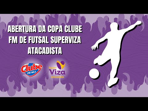 ABERTURA DA COPA CLUBE DE FUTSAL SUPERVIZA ATACADISTA