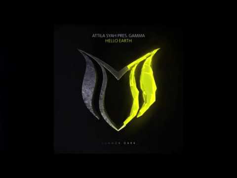 Attila Syah pres. Gamma - Hello Earth (Original Mix)