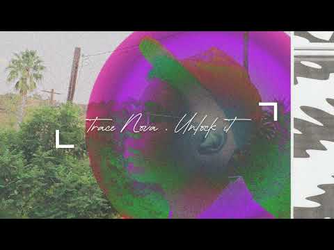 Trace Nova - UNLOCK IT