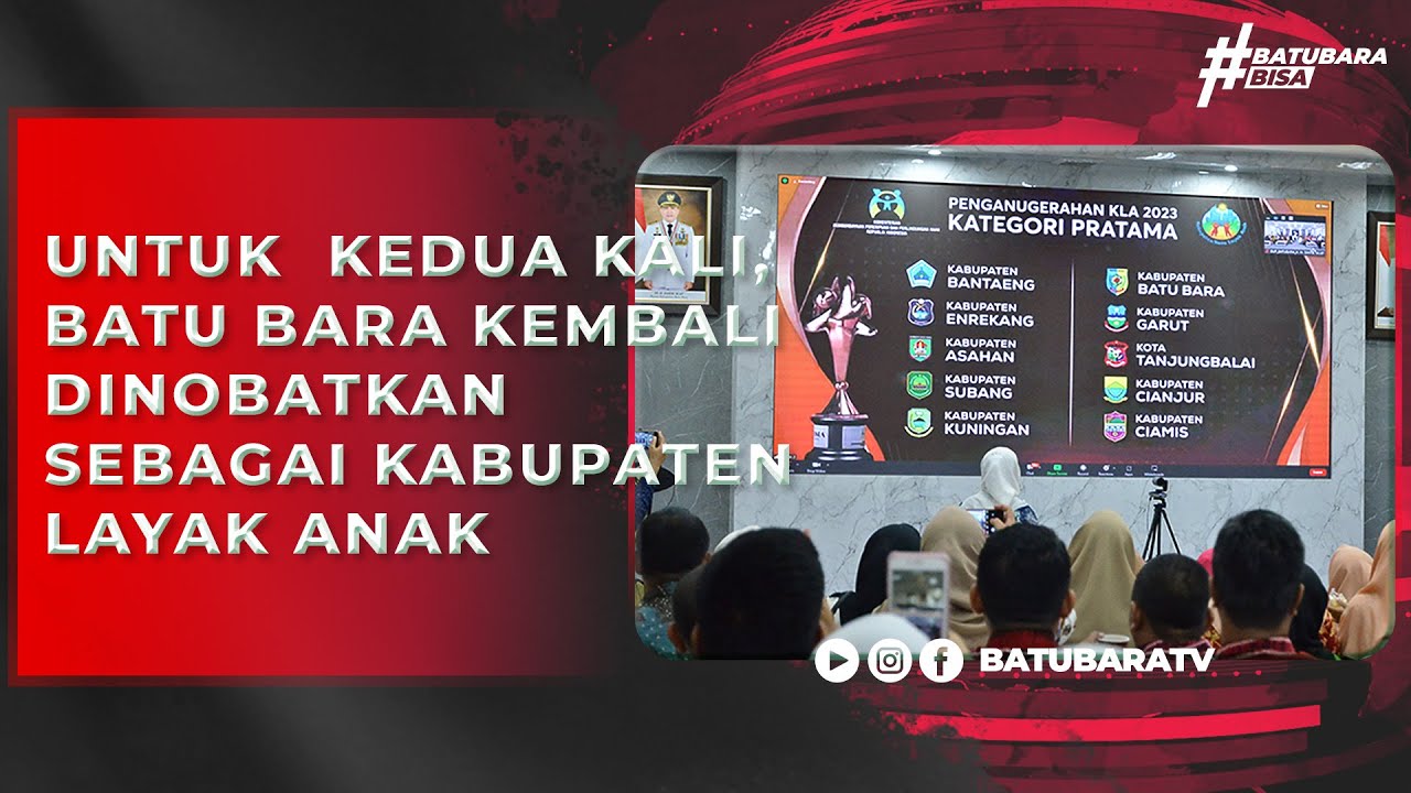 UNTUK KEDUA KALI, BATU BARA KEMBALI DINOBATKAN SEBAGAI KABUPATEN LAYAK ANAK