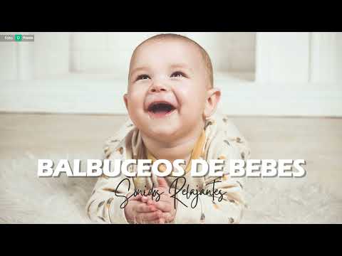 BALBUCEOS DE BEBES / Sonidos Relajantes y Estimulación para tu Bebé.