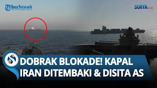 DETIK-DETIK AS Tembaki hingga Sita Kapal Iran yang Coba Dobrak Blokade Trump di Selat Hormuz