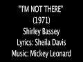"I'm Not There" Shirley Bassey