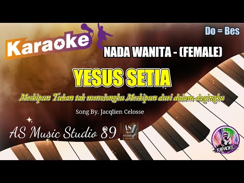 YESUS SETIA - Jacqlien Celosse ll KARAOKE ROHANI KRISTEN NADA WANITA (FEMALE)  Do = Bes