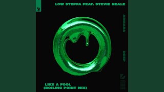 Stevie Neale;low Steppa - Like A Fool (Boiling Point Extended Mix) video