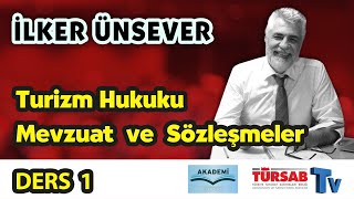 Turizm Hukuku, Sözleşmeler ve Mevzuat / Ders 1 | TÜRSAB Akademi | İlker Ünsever