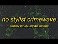Destroy Lonely - NOSTYLIST x Crimewave (Lyrics) TikTok Remix | b i wake up no stylist