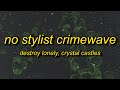 Destroy Lonely NOSTYLIST X Crimewave Lyrics TikTok Remix B I Wake Up No Stylist