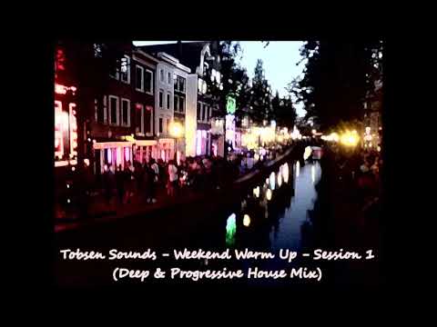 Tobsen Sounds - Weekend Warm Up - Session 1 (Deep & Progressive House Mix)