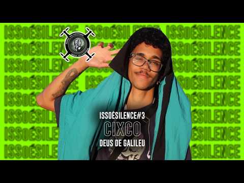 ISSOÉSILENCE #3 - Cixco - Deus de galileu