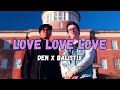 DEN, Balistix - Love Love Love (Official Music Video)