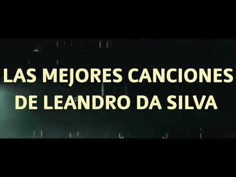 LAS MEJORES CANCIONES DE LEANDRO DA SILVA