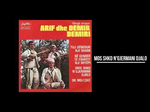 ARIF dhe DEMIR DEMIRI - MOS SHKO N'GJERMANI DJALO
