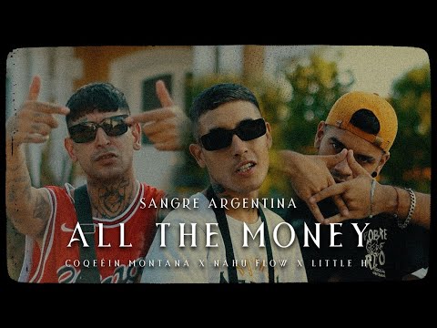 COQEÉIN MONTANA x NAHU FLOW x LITTLE H' - SANGRE ARGENTINA - ALL THE MONEY (Shot By Yerimen)