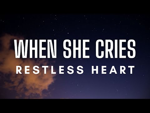 Restless Heart - When She Cries (Lyrics)