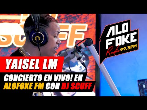 YAISEL LM: CONCIERTO EN VIVO! EN ALOFOKE FM CON DJ SCUFF