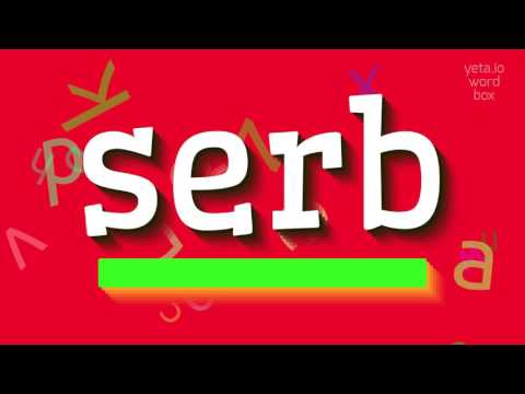 SERB - HOW TO PRONOUNCE IT?