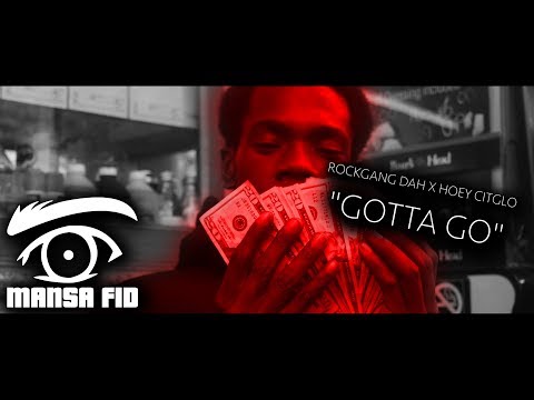 RockGang Dah x Hoey Citglo - "Gotta Go"【Official Music Video】| Shot By @MansaFID