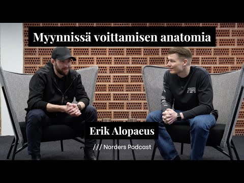 Norders Podcast: Myynnissä voittamisen anatomia w/ Erik Alopaeus (4K)