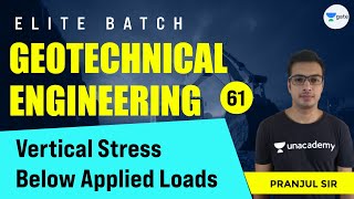 Vertical Stress Below Applied Loads | L - 61 | Geotechnical Engineering | Elite Batch | Pranjul Sir