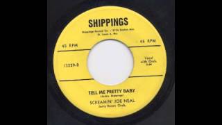 SCREAMIN' JOE NEAL - TELL ME PRETTY BABY - SHIPPINGS