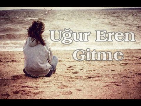 Uğur Eren - Gitme isimli muhteşem şiiri