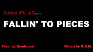 Loke - Fallin' To Pieces Ft. xC (Chia) (Prod. by Syndrome)