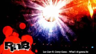 ♫ Lee Carr ft. Corey Gunz - Whats It Gonna Be ♫
