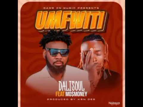 Dalisoul Ft Mo Money-Unfwiti(Prod By Ken Dee)