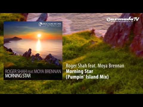 Roger Shah feat. Moya Brennan - Morning Star (Pumpin' Island Mix)