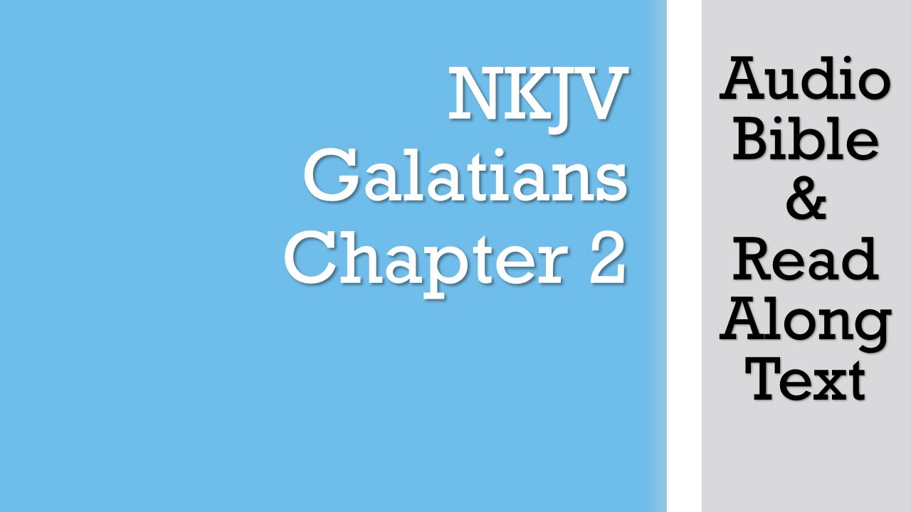 Galatians 2 - NKJV (Audio Bible & Text)