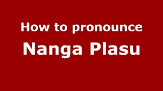 How to pronounce Nanga Plasu