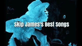 Skip James's Best Songs  ( Blues Classics ) - FC Playlists