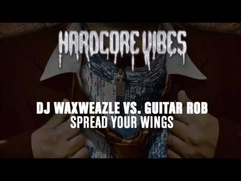 DJ Waxweazle vs. Guitar Rob - Spread Your Wings