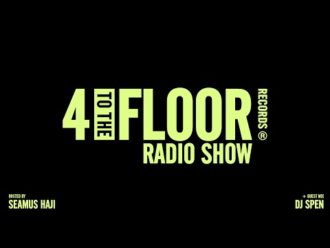 4 To The Floor Radio Show Ep 60 Presented by Seamus Haji + DJ Spen Guest Mix