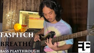 FASPITCH - Breathe (Bass Playthrough)