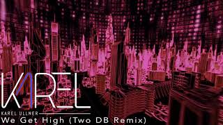We Get High - Karel Ullner (TwoDB Remix)