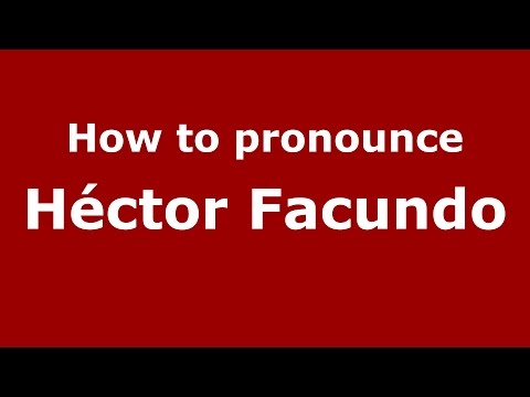 How to pronounce Héctor Facundo (Spanish/Argentina) - PronounceNames.com