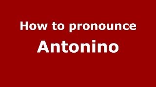 How to pronounce Antonino