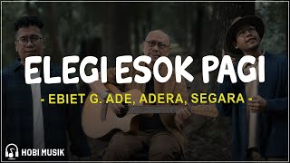 Download lagu Ebiet G. Ade, Adera, Segara - Elegi Esok Pagi (Lirik Lagu) mp3
