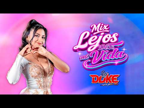 Mix Lejos De Ti Mi Vida - Son Del Duke