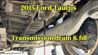 How to change transmission fluid on 2015 Ford Taurus