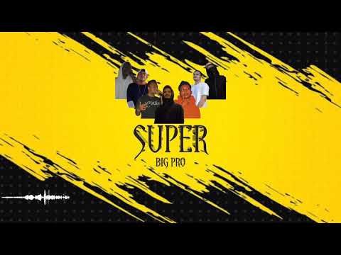 BIGPRO - SUPER ( Audio )