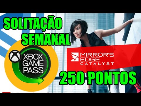 MIRROR'S EDGE CATALYST - SOLICITAÇÃO SEMANAL DO GAME PASS 250 PONTOS MICROSOFT REWARDS