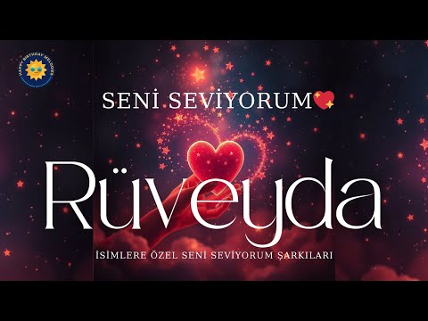 Seni Seviyorum Rüveyda – İsme Özel Aşk Şarkısı