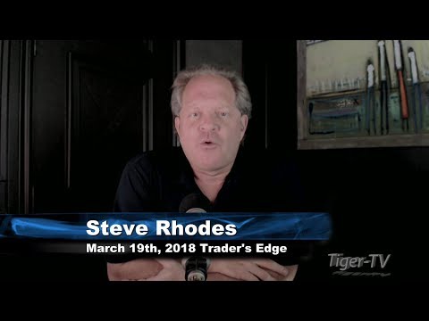 March 19th Trader's Edge with Steve Rhodes on TFNN - 2018
